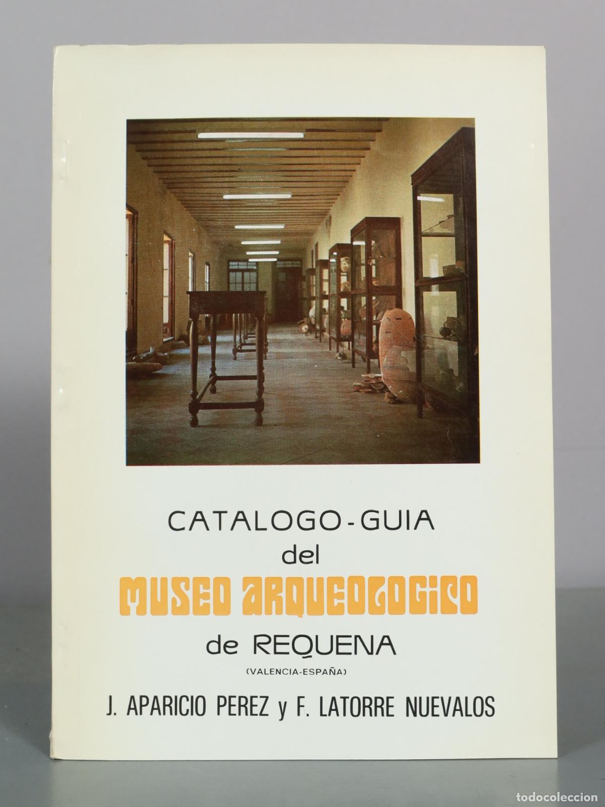 Libros de segunda mano: Cat&aacute;logo-Gu&iacute;a del Museo Arqueol&oacute;gico de Requena - J. Aparicio P&eacute;rez, F. Latorre Nuevalos