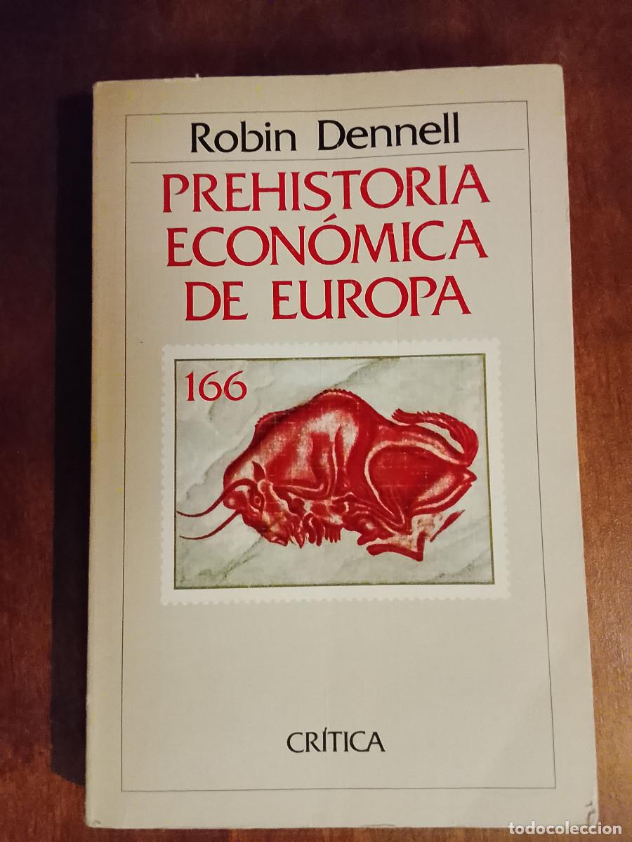 Libros de segunda mano: Robin Dennell: Prehistoria econ&oacute;mica de Europa. Una nueva aproximaci&oacute;n (Editorial Cr&iacute;tica. 1987)