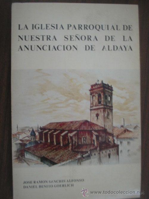 Libros de segunda mano: LA IGLESIA PARROQUIAL DE NUESTRA SE&Ntilde;ORA DE LA ANUNCIACI&Oacute;N DE ALDAYA. 1977