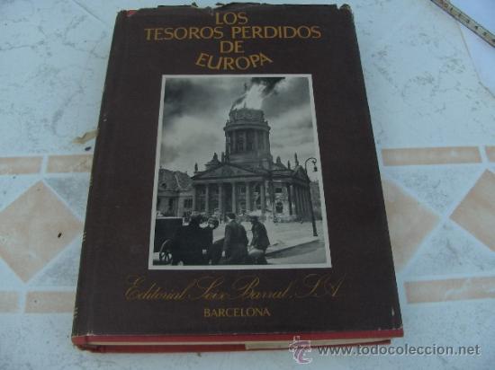 Libros de segunda mano: Los Tesoros perdidos de Europa - henry Lafargue. Monumentos destruidos en la segunda Guerra Mundial