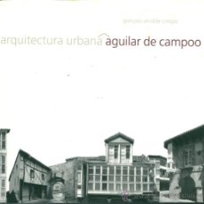 Libros de segunda mano: ARQUITECTURA URBANA DE AGUILAR DE CAMPOO, DE GONZALO ALCALDE CRESPO.