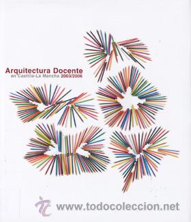Livres d'occasion: Arquitectura docente, 2003-2006 en Castilla la Mancha