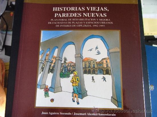 Gebrauchte B&uuml;cher: HISTORIAS VIEJAS, PAREDES NUEVAS. PLAN FORAL DE REHABILITACI&Oacute;N Y MEJORA DE FACHADAS DE PLAZAS Y ESPA