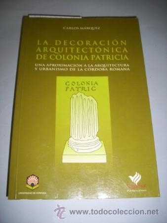 Libros de segunda mano: M&Aacute;RQUEZ, Carlos. La decoraci&oacute;n arquitect&oacute;nica de Colonia Patricia : Una aproximaci&oacute;n...