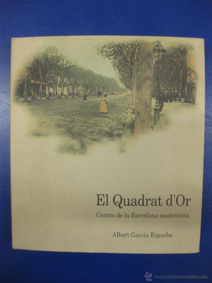 Livres d'occasion: EL QUADRAT D&acute;OR. CENTRO DE LA BARCELONA MODERNISTA.ALBERT GARCIA ESPUCHE. 1990.