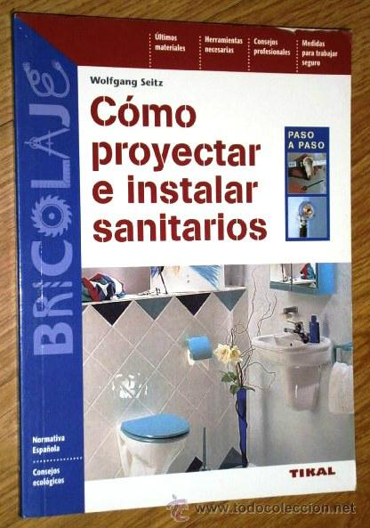 Libros de segunda mano: C&oacute;mo proyectar e instalar sanitarios por Wofgang Seitz de Ed. Tikal en Madrid s/f