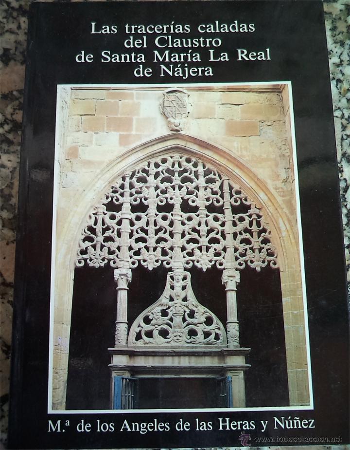 Livres d'occasion: LAS TRACERIAS CALADAS DEL CLAUSTRO DE SANTAMARIA LA REAL DE NAJERA M.&ordf; DE LOS ANGELES DE LAS HERAS Y