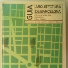 Libros de segunda mano: GUIA ARQUITECTURA DE BARCELONA 1973 HERNANDEZ CROS/MORA/POUPLANA HISTORIA. Lote 291572408