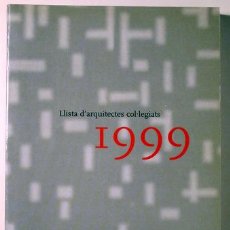 Libros de segunda mano: LLISTA D'ARQUITECTES COL·LEGIATS 1999 - COL.LEGI D'ARQUITECTES DE CATALUNYA - IL.LUSTRAT