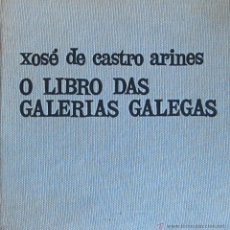 Libros de segunda mano: O LIBRO DAS GALERÍAS GALEGAS. XOSÉ DE CASTRO ARINES. Lote 49956817