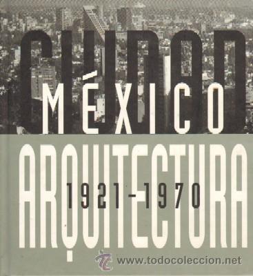 Libros de segunda mano: CIUDAD DE MEXICO. ARQUITECTURA 1921-1970. VV.AA. AQ-134