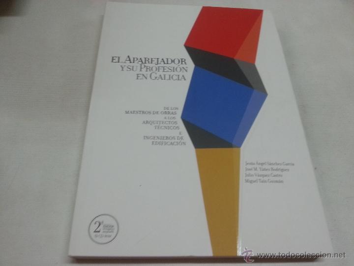 Livres d'occasion: EL APAREJADOR Y SU PROFESION EN GALICIA - De Los Maestros De Obra A Los Arquitectos Tecnicos- F7