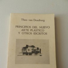 Libros de segunda mano: PRINCIPIOS DEL NUEVO ARTE PLASTICO Y OTROS ESCRITOS THEO VAN DOESBURG , 1985 ARQUITECTURA. Lote 52722782