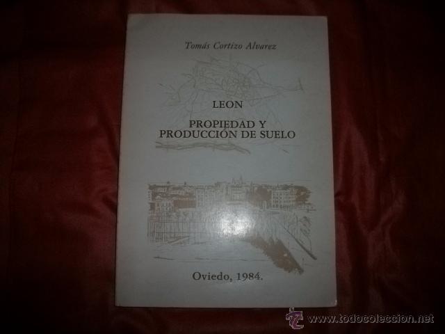 Libros de segunda mano: (LA CIUDAD DE) LE&Oacute;N PROPIEDAD Y PRODUCCI&Oacute;N DEL SUELO - TOM&Aacute;S CORTIZO &Aacute;LVAREZ