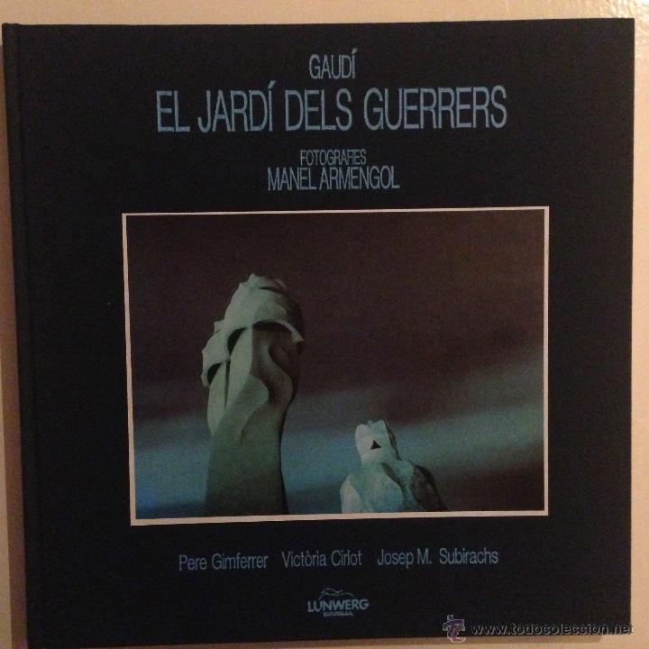 Libros de segunda mano: GAUD&Iacute; - EL JARD&Iacute; DELS GUERRERS - Pere Gimferrer, Victoria Cirlot, J.M&ordf; Subirachs, Manel Armengol