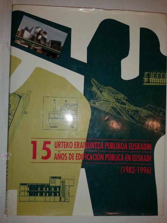 Libros de segunda mano: 15 A&Ntilde;OS DE EDIFICACI&Oacute;N P&Uacute;BLICA EN EUSKADI (1982-1996)  1997  GOBIERNO VASCO - Foto 1