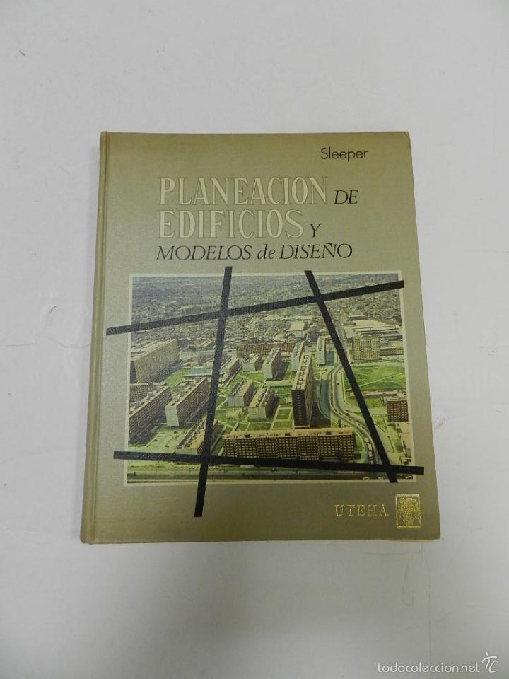 Libros de segunda mano: PLANEACION DE EDIFICIOS Y MODELOS DE DISE&Ntilde;O SLEEPER , HAROLD R. 1966 ARQUITECTURA - Foto 1