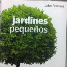 Libros de segunda mano: JOHN BROOKES. JARDINES PEQUEÑOS. 2007. Lote 67960797