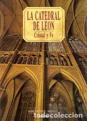 Libros de segunda mano: G&oacute;mez Rasc&oacute;n, M&aacute;ximo - LA CATEDRAL DE LEON. CRISTAL Y FE - Foto 1