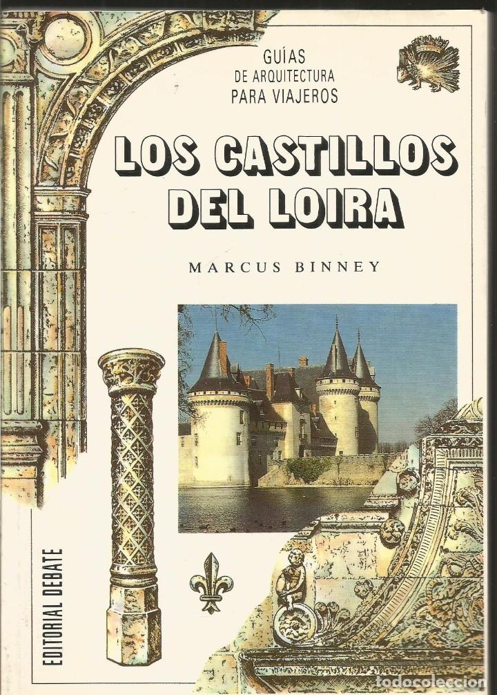 Libros de segunda mano: MARCUS BINNEY. LOS CASTILLOS DEL LOIRA. DEBATE - Foto 1