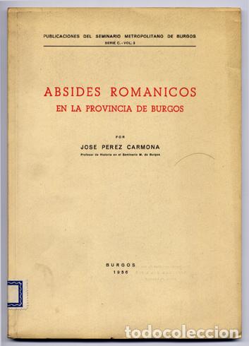 Livres d'occasion: P&Eacute;REZ CARMONA, Jos&eacute;.  Absides rom&aacute;nicos en la Provincia de Burgos.  1956.