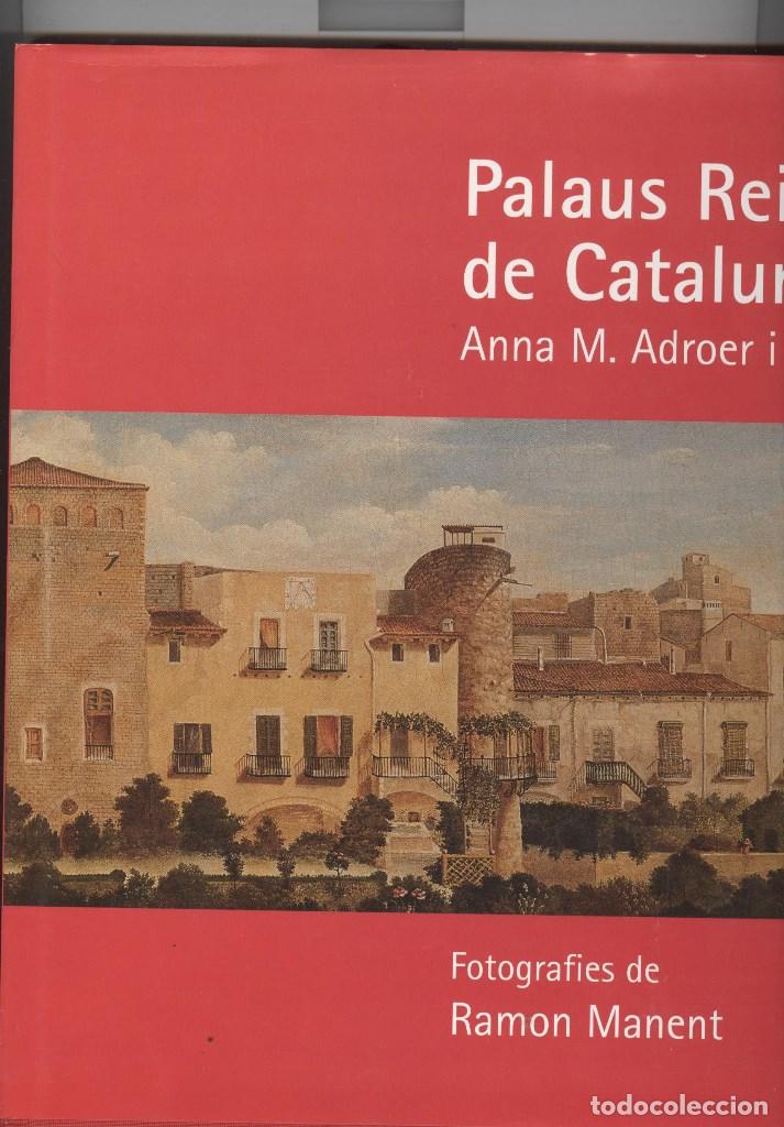 Libros de segunda mano: A. Adroer. R. Manent. Palaus reials de Catalunya. ed. 62. 2003.