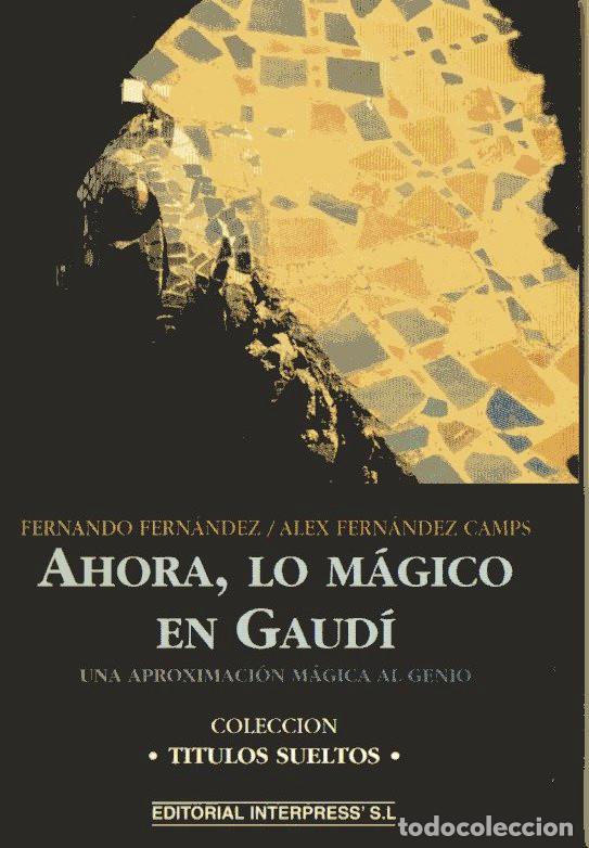Libros de segunda mano: AHORA, LO MAGICO EN GAUDI. Fern&aacute;ndez, Fernando. Fern&aacute;ndez Camps, Alex. , 2002