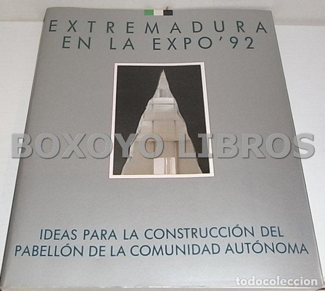 Libros de segunda mano: AAVV. Extremadura en la Expo '92. Ideas para la construcci&oacute;n del Pabell&oacute;n de la Comunidad Aut&oacute;noma