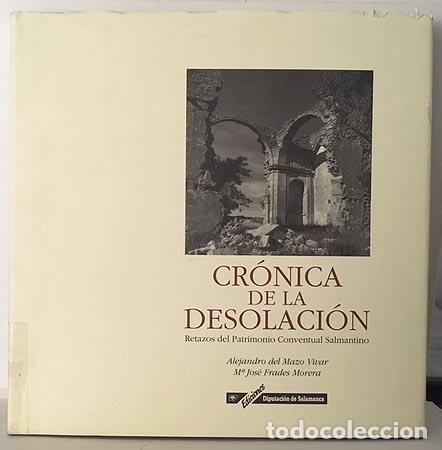 Second hand books: Cr&oacute;nica de la desolaci&oacute;n. Retazos del patrimonio conventual salmantino. (Ruinas. Salamanca
