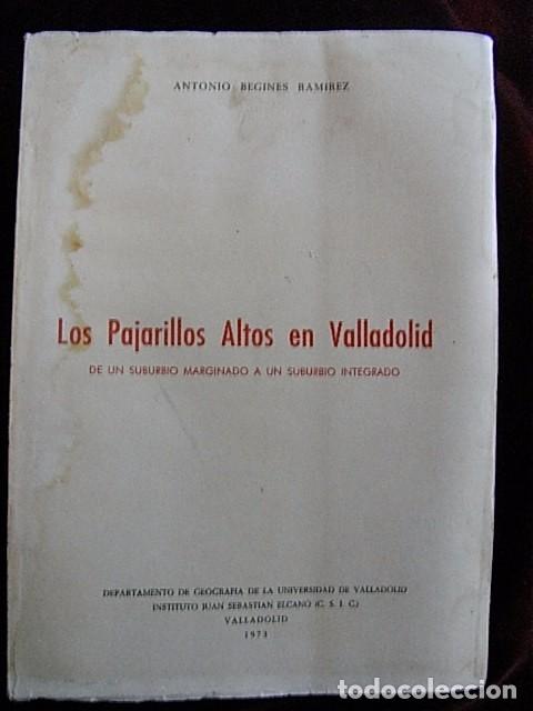 Second hand books: LOS PAJARILLOS ALTOS EN VALLADOLID,1973,ANTONIO BEGINES,150PP. URBANISMO DE UN SUBURBIO,150PP