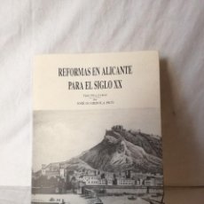 Libros de segunda mano: REFORMAS EN ALICANTE PARA EL SIGLO XX. 3ª PARTE. JOSE GUARDIOLA PICO-1999.. Lote 104471107