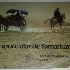 Libros de segunda mano: LA RUTA DE SAMARKANDA ROLAND Y SABRINA MICHAUD ED. CHENE 1983 ILUSTRADO. Lote 105756498