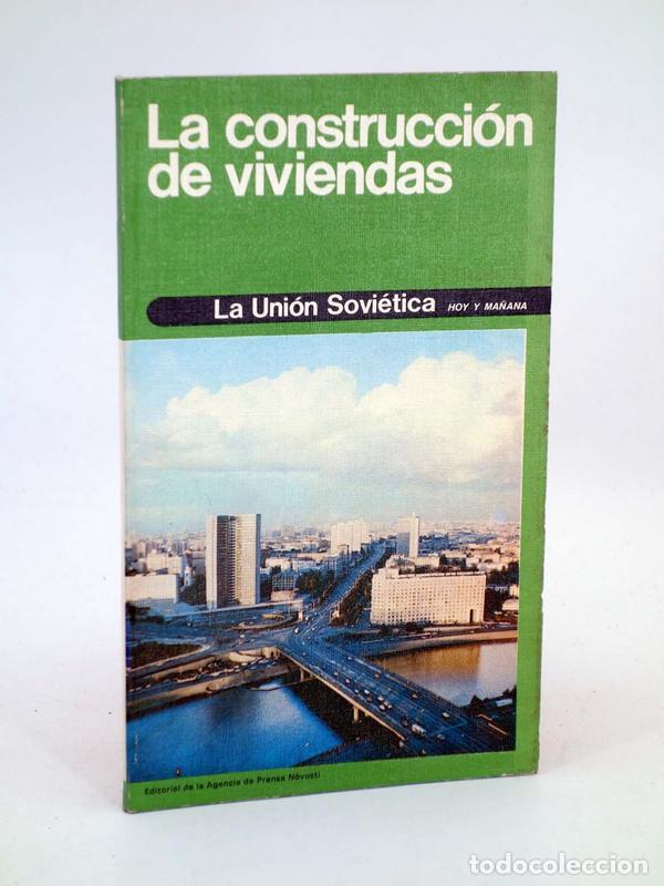 Libros de segunda mano: LA UNI&Oacute;N SOVI&Eacute;TICA HOY Y MA&Ntilde;ANA LA CONSTRUCCI&Oacute;N DE VIVIENDAS (Serobaba / Jarchenko) Novosti, 1981