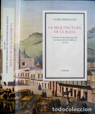 Second hand books: BARGELLINI, Clara.  La Arquitectura de la Plata. Iglesias monumentales del Ctro-N. de M&eacute;xico. 1992.