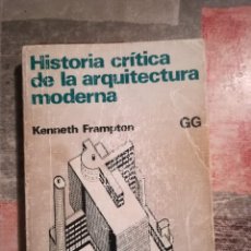 Libros de segunda mano: HISTORIA CRÍTICA DE LA ARQUITECTURA MODERNA - KENNETH FRAMPTON - 1991