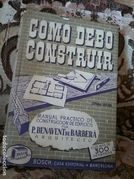 Libros de segunda mano: Como debo construir -Manual practico de construcci&oacute;n de edificios-, de Benavent de Barbera. Bosch 19 - Foto 1