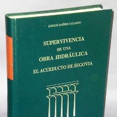 Libros de segunda mano: SUPERVIVENCIA DE UNA OBRA HIDRÁULICA. EL ACUEDUCTO DE SEGOVIA.