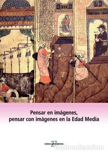 Libros de segunda mano: Pensar en im&aacute;genes, pensar con im&aacute;genes en la Edad Media. Codex Aqvilarensis n&ordm;27. VV.AA.
