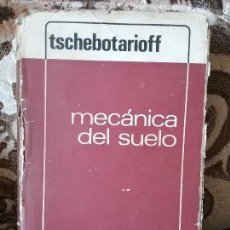 Libros de segunda mano: MECANICA DEL SUELO -CIMIENTOS Y ESTRUCTURAS DE TIERRA-, DE TSCHEBOTARIOFF. AGUILAR, 1967.. Lote 131425958