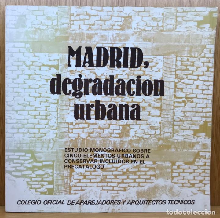 Libros de segunda mano: Madrid, degradaci&oacute;n urbana - Estudio monogr&aacute;fico sobre cinco elementos urbanos a conservar - 1978