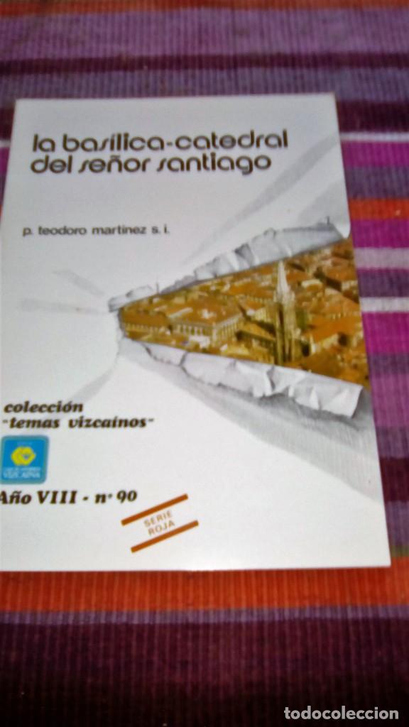 Gebrauchte B&uuml;cher: LA BAS&Iacute;LICA-CATEDRAL DEL SE&Ntilde;OR SANTIAGO P. TEODORO MART&Iacute;NEZ ILUSTRADO TEMAS VIZCA&Iacute;NOS