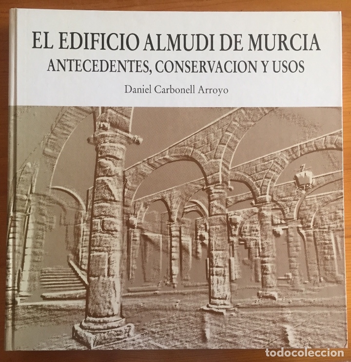 Libros de segunda mano: MURCIA- EL  EDIFICIO ALMUDI-   DANIEL CARBONELL ARROYO-   1.992 - Foto 1