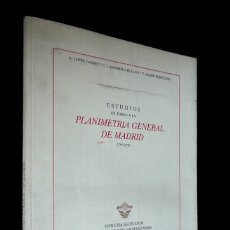 Libros de segunda mano: ESTUDIOS EN TORNO A LA PLANIMETRIA GENERAL DE MADRID. A. LÓPEZ GÓMEZ. TABACALERA 1989