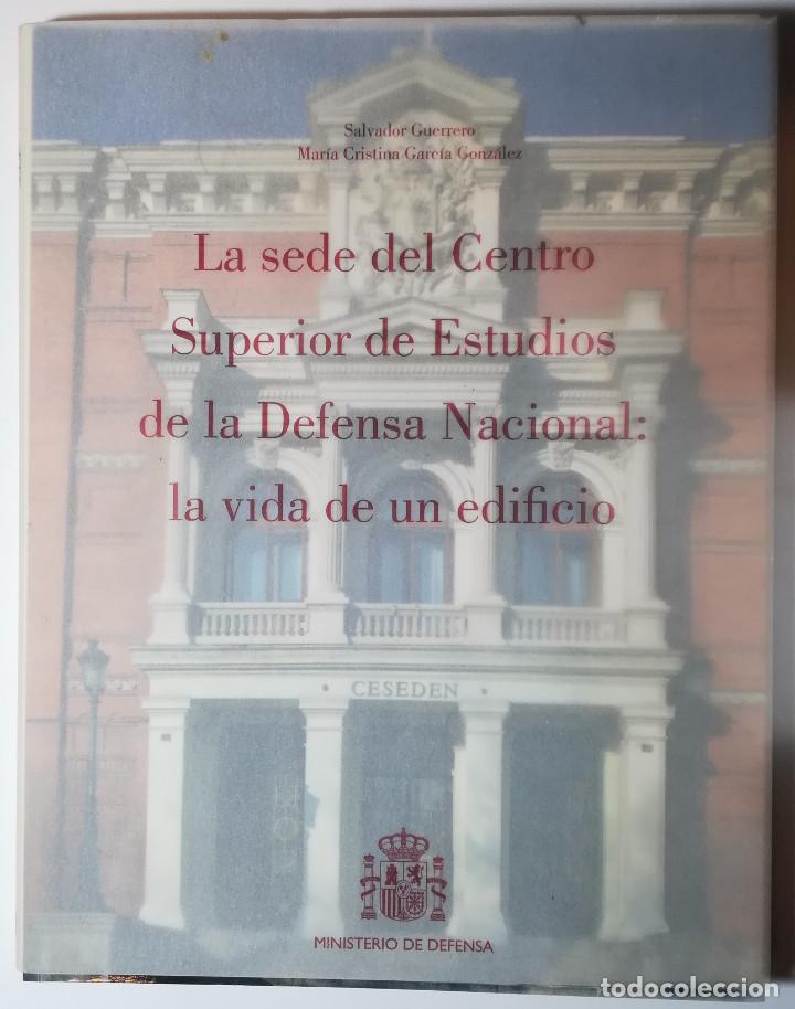 Libros de segunda mano: LA SEDE DEL CENTRO SUPERIOR DE ESTUDIOS DE LA DEFENSA NACIONAL: LA VIDA DE UN EDIFICIO. 2013. - Foto 1