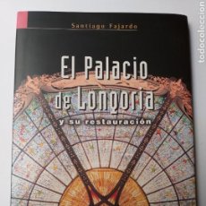 Libros de segunda mano: HISTORIA ARTE SIGLO XX . EL PALACIO DE LONGORIA Y SU RESTAURACIÓN . SANTIAGO FAJARDO MADRID