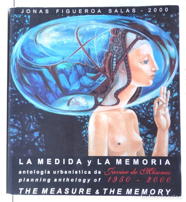 Livres d'occasion: La MEDIDA y la MEMORIA &ndash; Antolog&iacute;a Urban&iacute;stica &ndash; Javier de Meson&eacute;s 1950-2000