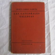 Libros de segunda mano: LAS CATEDRALES GALLEGAS JESÚS CARRO GARCÍA 1950