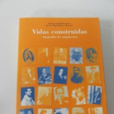 Libros de segunda mano: VIDAS CONSTRUIDAS: BIOGRAFÍAS DE ARQUITECTOS ANATXU ZABALBEASCOA, JAVIER RODRIGUEZ MARCOS. Lote 175439125