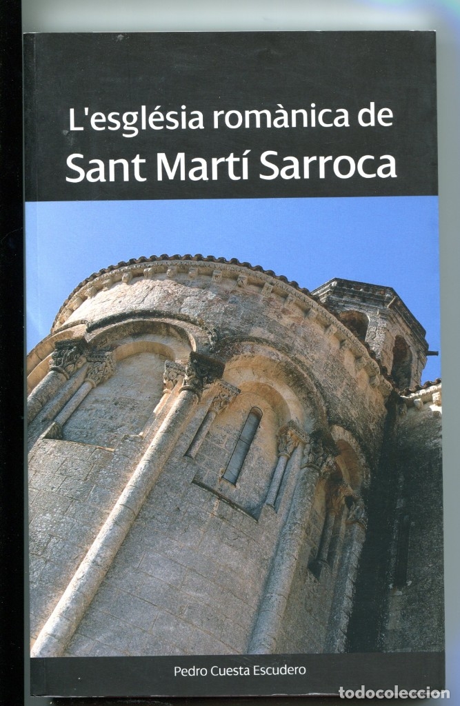 Second hand books: P. Cuesta L'esgl&egrave;sia rom&agrave;nica de Sant Mart&iacute; Sarroca.  nova edici&oacute; 2011. llibre nou