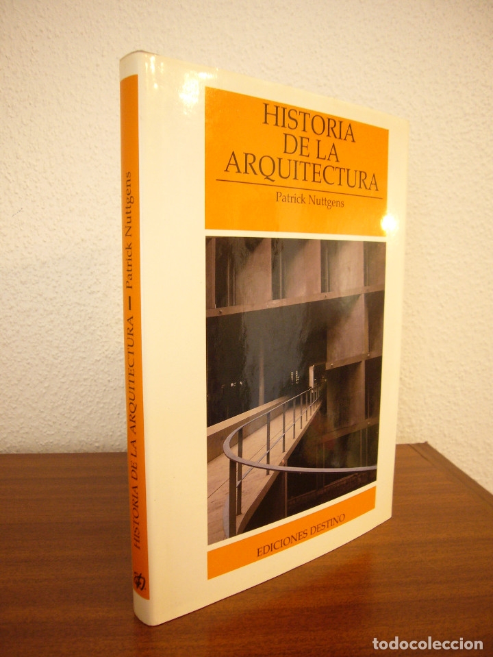 Libros de segunda mano: PATRICK NUTTGENS: HISTORIA DE LA ARQUITECTURA (DESTINO, 1988) TAPA DURA. MUY BUEN ESTADO.